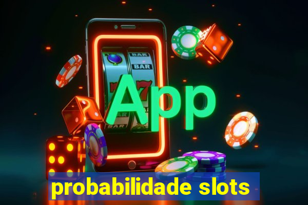 probabilidade slots